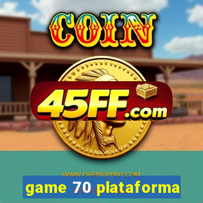 game 70 plataforma
